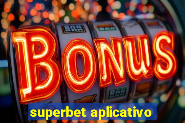 superbet aplicativo